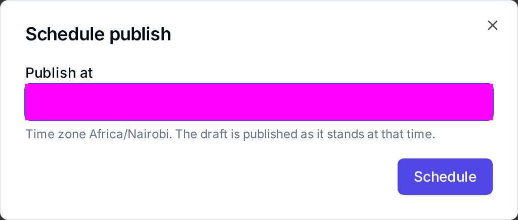 Schedule publish dialog with Publish at, the time zone Africa/Nairobi and Schedule