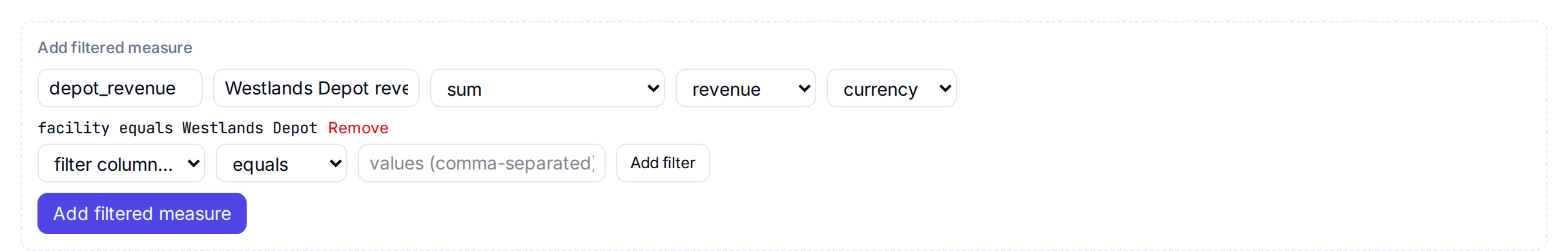 Add filtered measure filled in: depot_revenue, Westlands Depot revenue, sum of revenue, currency, with the filter facility equals Westlands Depot